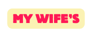 my wife s